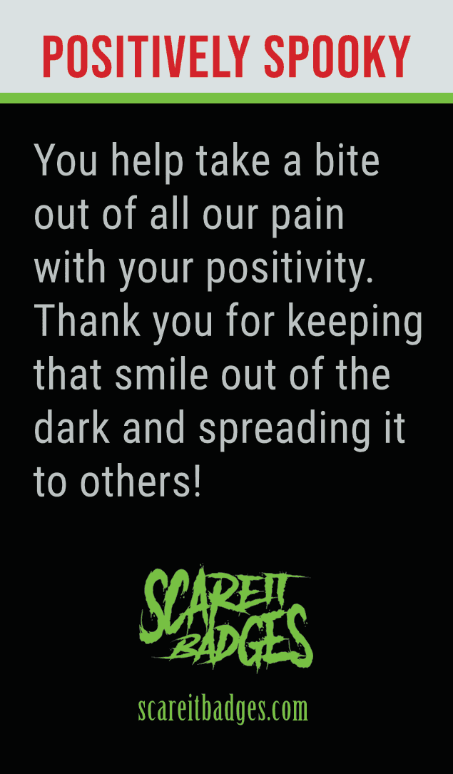 Merit badge for the most positive person at the haunted house