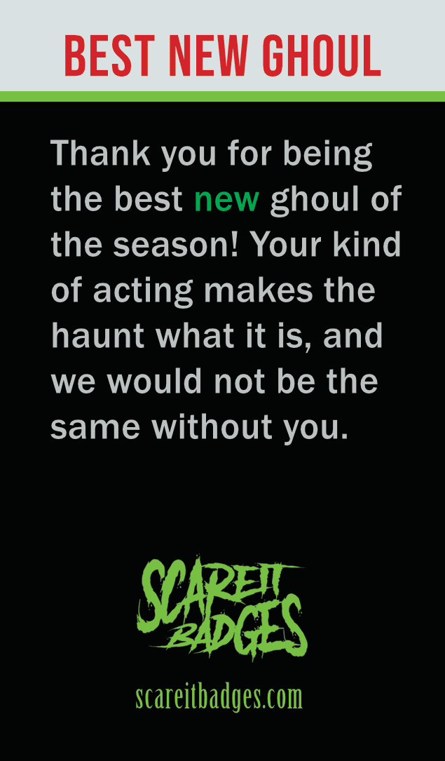 Best new ghoul merit badge. Best new scare actor.